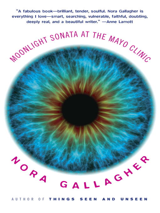 Title details for The Moonlight Sonata at the Mayo Clinic by Nora Gallagher - Available